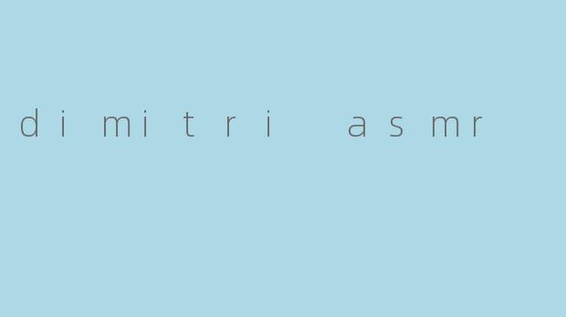dimitri asmr